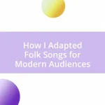 How I Adapted Folk Songs for Modern Audiences
