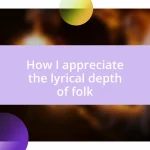 How I appreciate the lyrical depth of folk