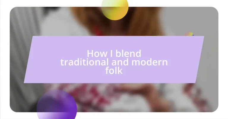 How I blend traditional and modern folk