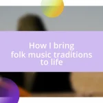 How I bring folk music traditions to life