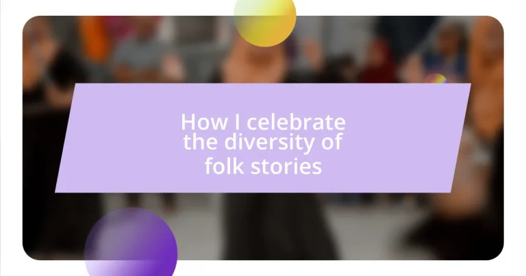 How I celebrate the diversity of folk stories