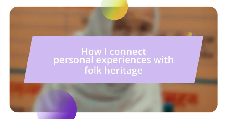 How I connect personal experiences with folk heritage
