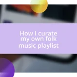 How I curate my own folk music playlist