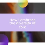 How I embrace the diversity of folk