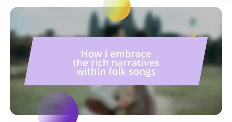 How I embrace the rich narratives within folk songs