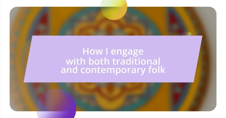 How I engage with both traditional and contemporary folk