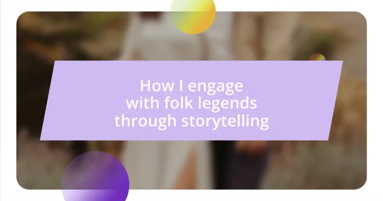How I engage with folk legends through storytelling