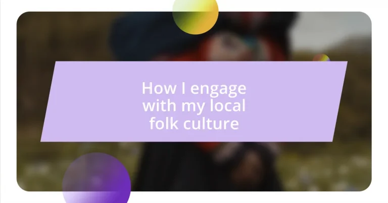 How I engage with my local folk culture