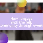 How I engage with the folk community through events