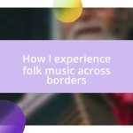 How I experience folk music across borders