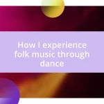 How I experience folk music through dance