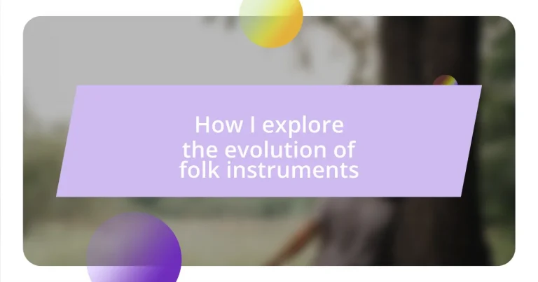 How I explore the evolution of folk instruments