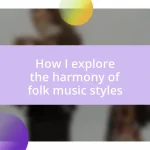 How I explore the harmony of folk music styles