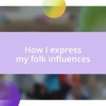 How I express my folk influences