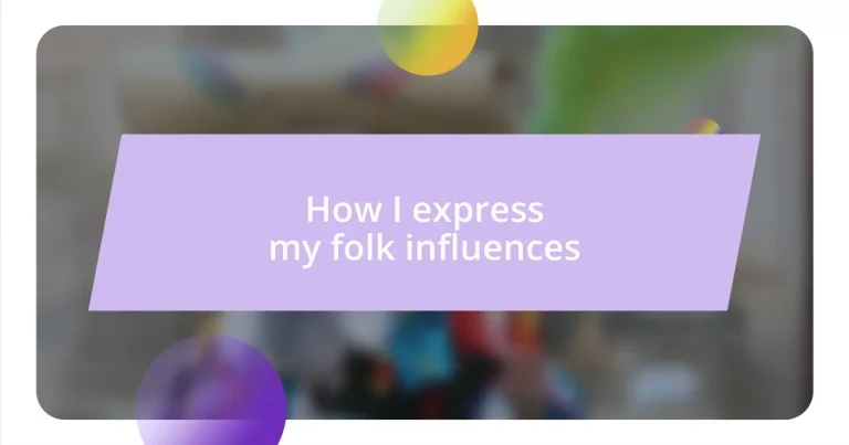 How I express my folk influences