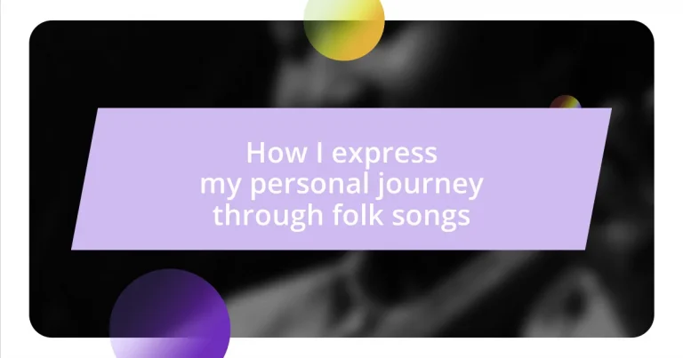 How I express my personal journey through folk songs
