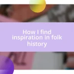 How I find inspiration in folk history