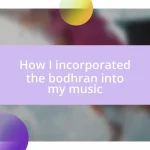How I incorporated the bodhran into my music