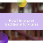 How I interpret traditional folk tales