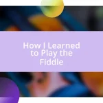 How I Learned to Play the Fiddle