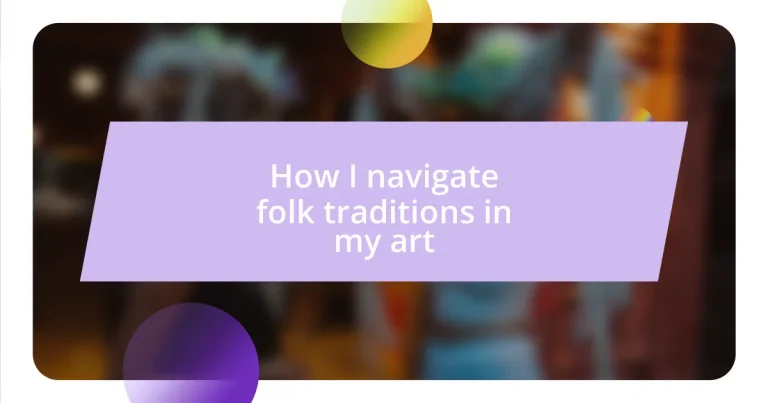 How I navigate folk traditions in my art