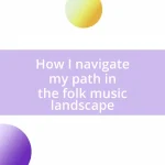 How I navigate my path in the folk music landscape