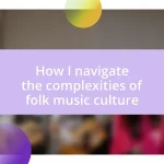 How I navigate the complexities of folk music culture
