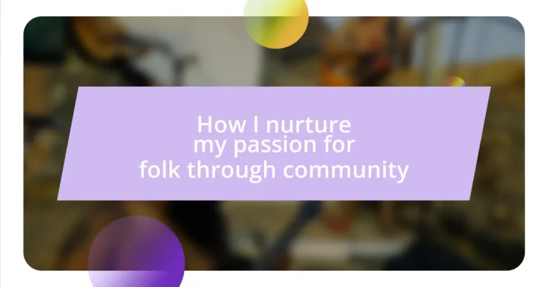 How I nurture my passion for folk through community