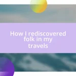 How I rediscovered folk in my travels
