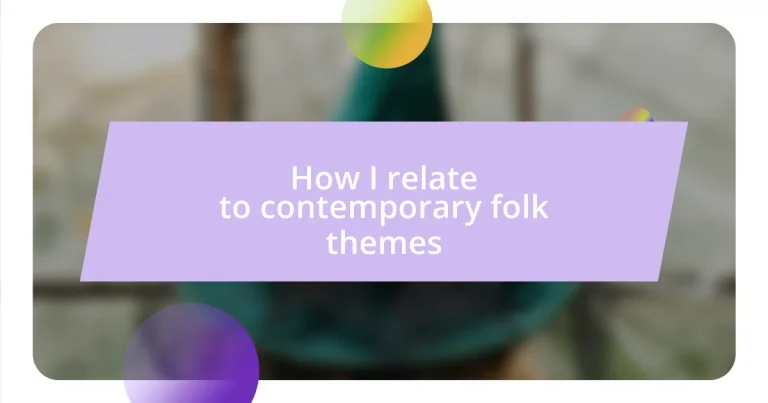 How I relate to contemporary folk themes