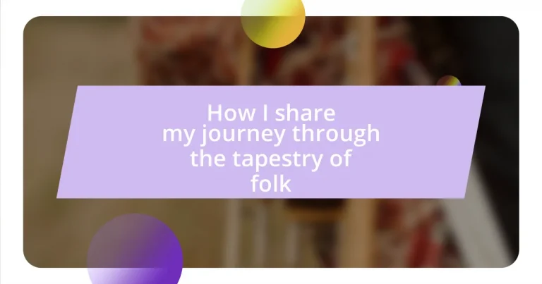 How I share my journey through the tapestry of folk