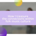 How I treasure the connections within folk music culture