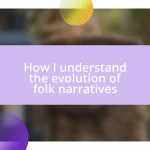 How I understand the evolution of folk narratives