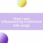 How I was influenced by traditional folk songs