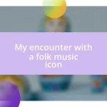 My encounter with a folk music icon