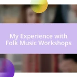 My Experience with Folk Music Workshops