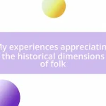 My experiences appreciating the historical dimensions of folk