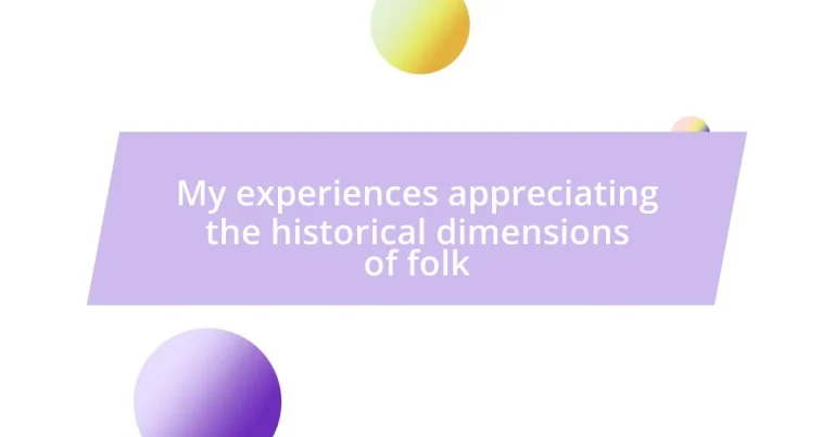 My experiences appreciating the historical dimensions of folk