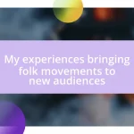 My experiences bringing folk movements to new audiences