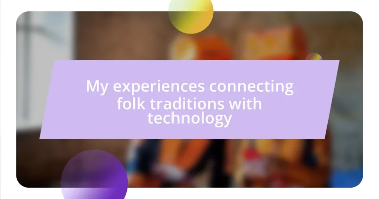 My experiences connecting folk traditions with technology
