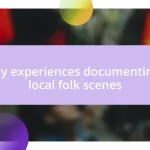 My experiences documenting local folk scenes