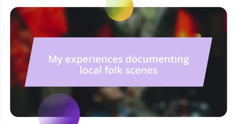 My experiences documenting local folk scenes