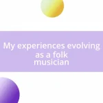 My experiences evolving as a folk musician