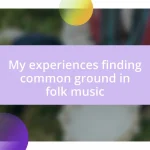 My experiences finding common ground in folk music