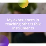 My experiences in teaching others folk instruments