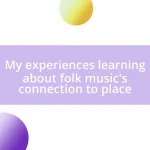 My experiences learning about folk music’s connection to place