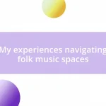 My experiences navigating folk music spaces