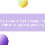 My experiences preserving folk through storytelling