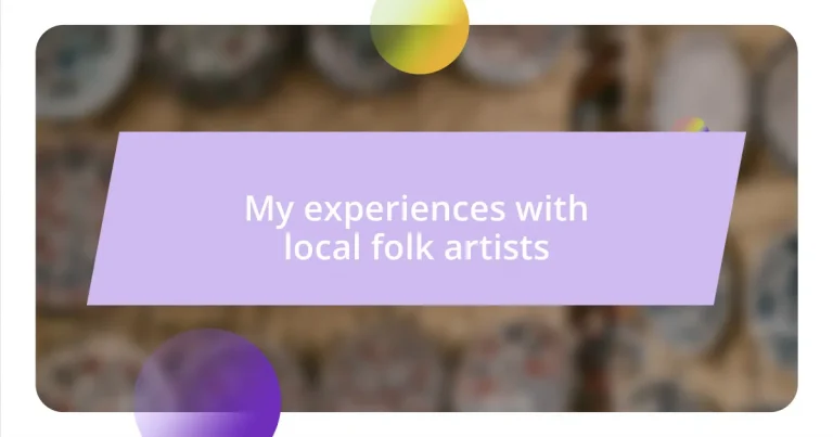My experiences with local folk artists