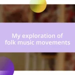 My exploration of folk music movements